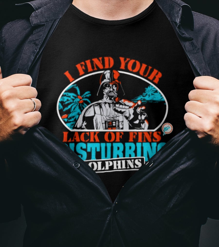 Miami Dolphins Star Wars Darth Vader I Find Your Lack Of Fins Disturbing T-Shirt