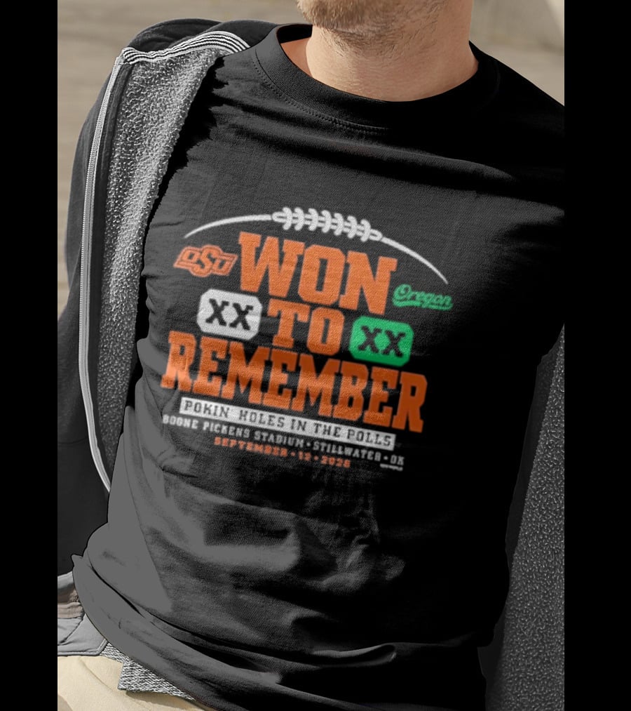 Oklahoma State Vs Oregon Won To Remember Boone Pickens Stadium Stillwater OK September 12 2026 T-Shirt