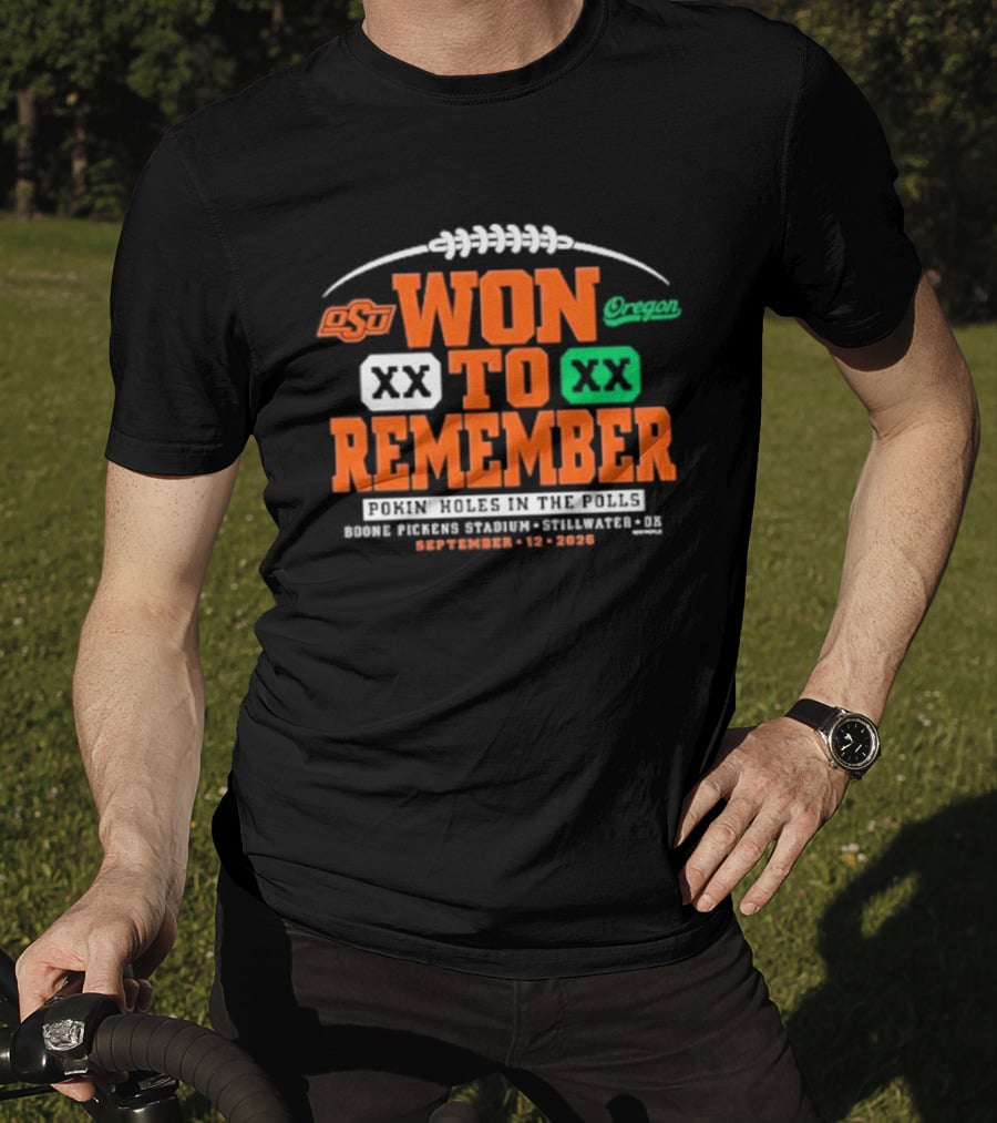 Oklahoma State Vs Oregon Won To Remember Boone Pickens Stadium Stillwater OK September 12 2026 T-Shirt