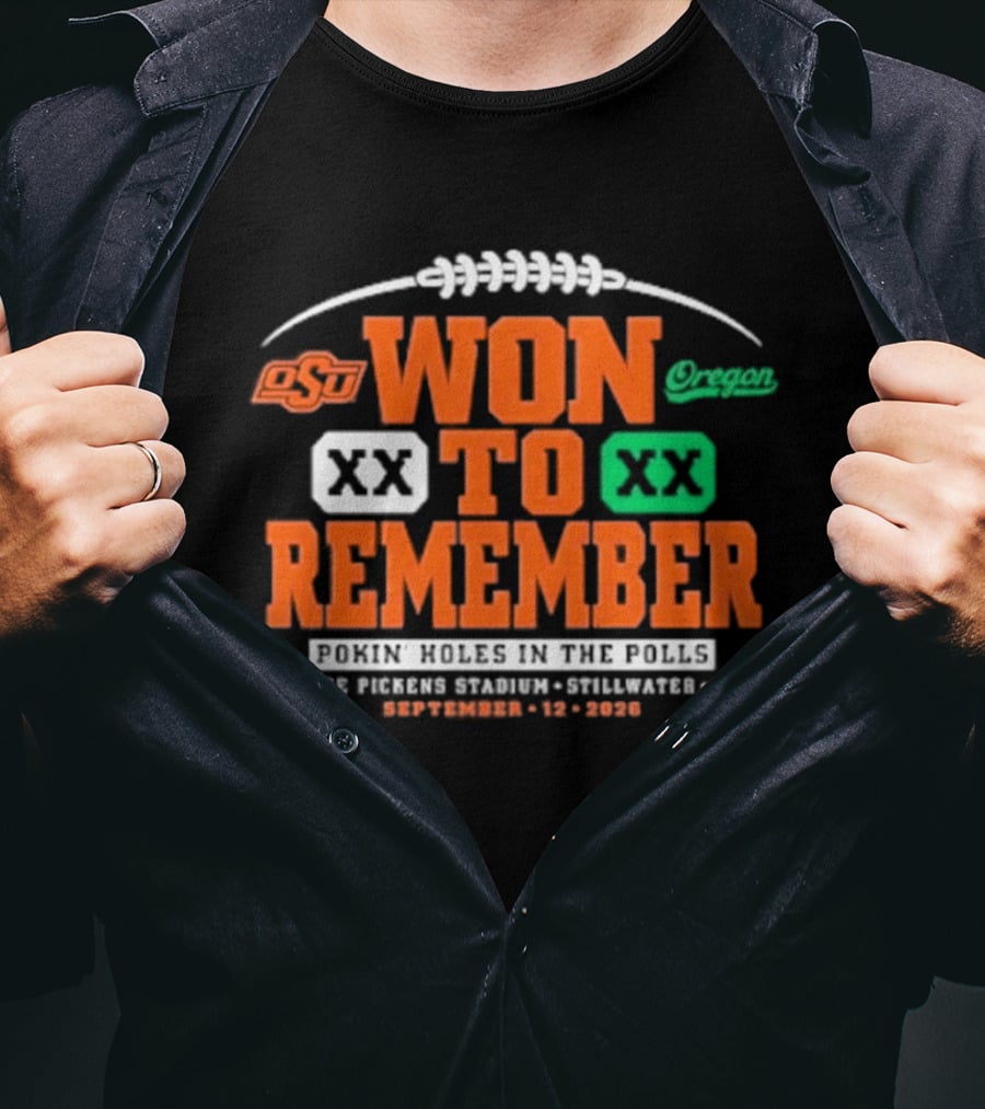 Oklahoma State Vs Oregon Won To Remember Boone Pickens Stadium Stillwater OK September 12 2026 T-Shirt