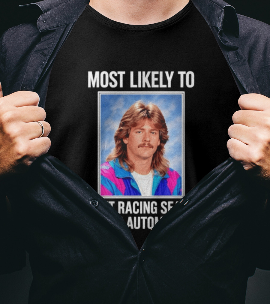Most Likely To Put Racing Seats In An Automatic 80s Mullet Hair Meme T-Shirt