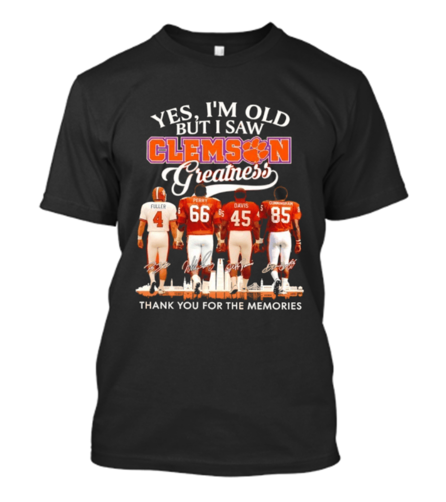 Yes I'm Old But I Saw Clemson Greatness Fuller Perry Davis Cunningham Thank You For The Memories T-Shirt
