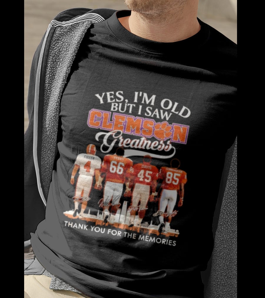 Yes I'm Old But I Saw Clemson Greatness Fuller Perry Davis Cunningham Thank You For The Memories T-Shirt