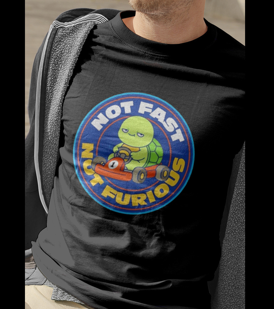 Not Fast Not Furious Turtle Racing Go Kart Fun T-Shirt