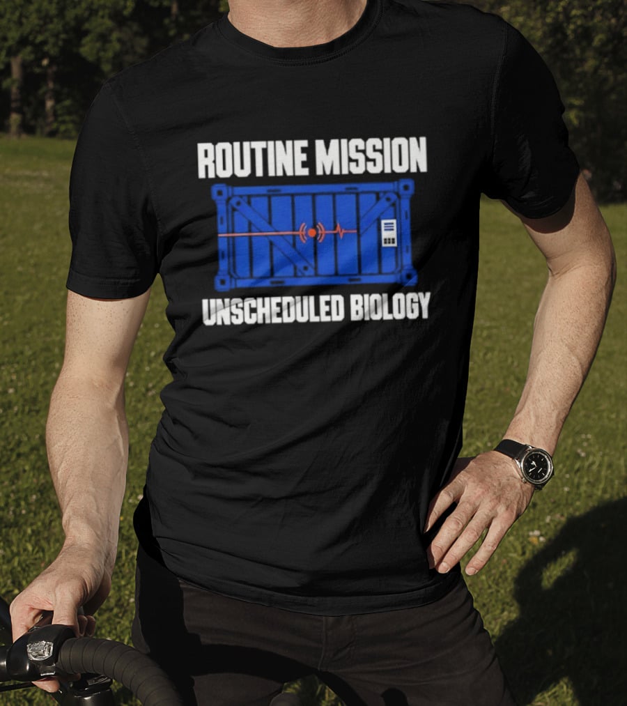 Routine Mission Unscheduled Biology Sci Fi Container T-Shirt