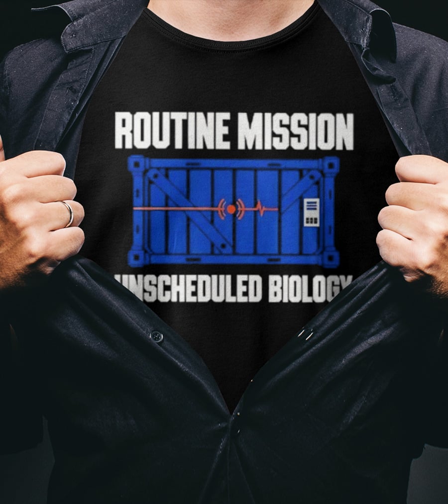 Routine Mission Unscheduled Biology Sci Fi Container T-Shirt