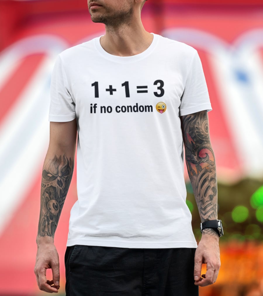 1+1=3 If No Condom Winking Emoji T-Shirt