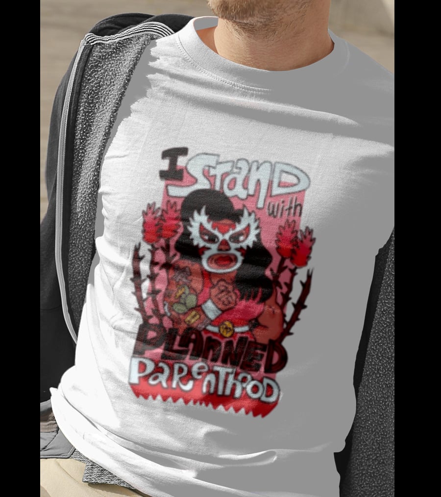 I Stand With Planned Parenthood Lucha Libre Tattooed Wrestler T-Shirt