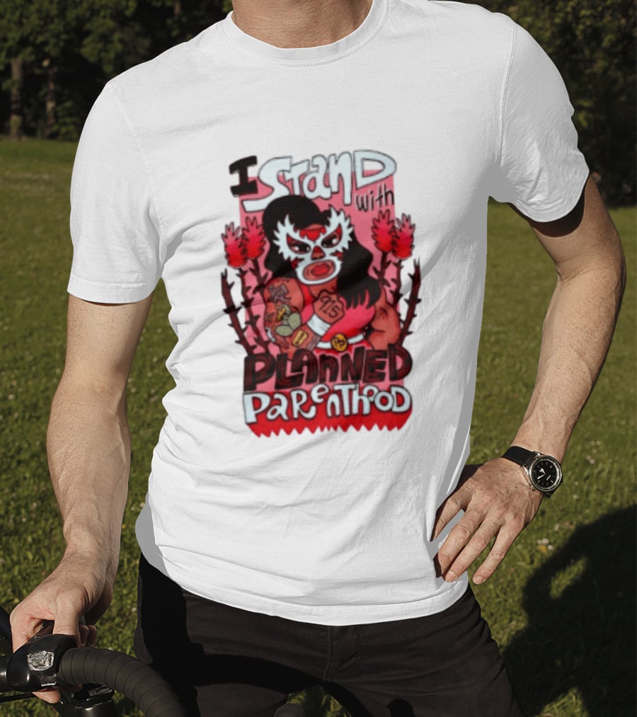I Stand With Planned Parenthood Lucha Libre Tattooed Wrestler T-Shirt