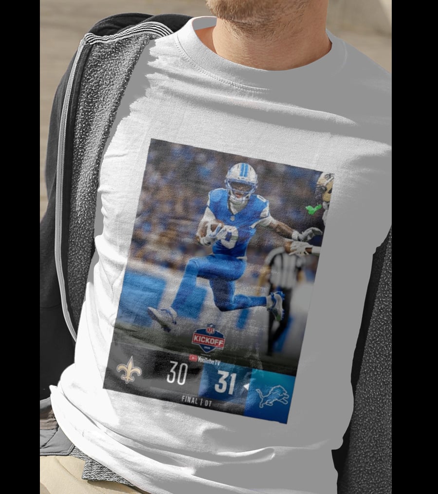 NFL Kickoff Detroit Lions 31 New Orleans Saints 30 Overtime Victory Final Score T-Shirt