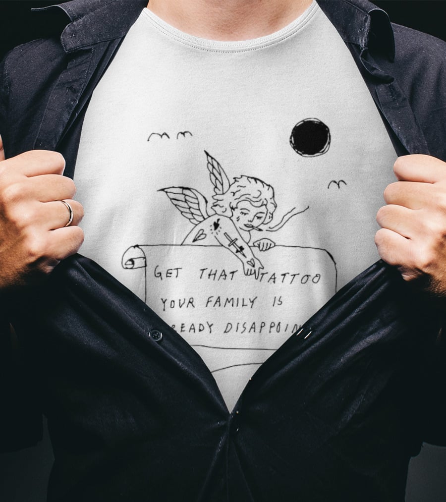 Get That Tattoo Your Family Is Already Disappointed Angel Cherub Scroll Sun T-Shirt