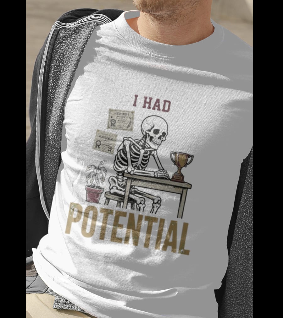 I Had Potential Skeleton Achievement Trophy Desk T-Shirt