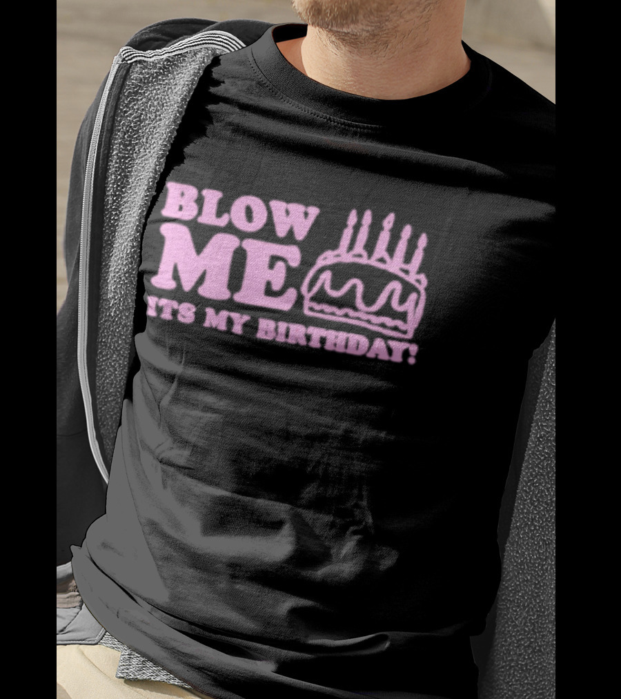 Blow Me It's My Birthday Pink Cake Candles Celebration T-Shirt