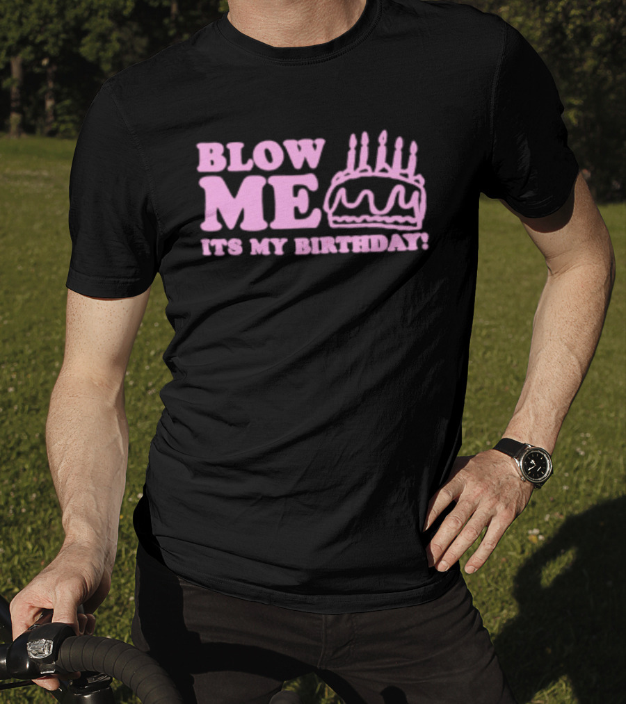 Blow Me It's My Birthday Pink Cake Candles Celebration T-Shirt