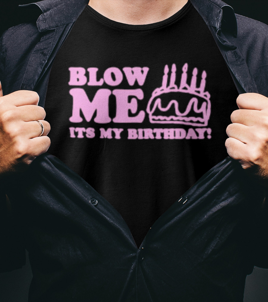 Blow Me It's My Birthday Pink Cake Candles Celebration T-Shirt
