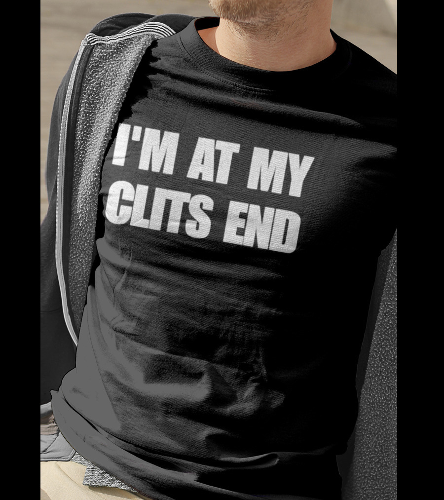 I'm At My Clits End Bold White T-Shirt