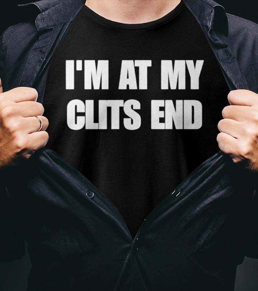 I'm At My Clits End Bold White T-Shirt