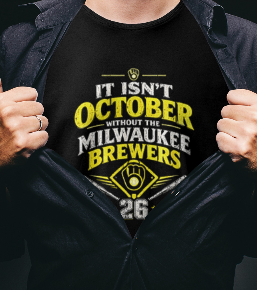 Milwaukee Brewers 2026 It Isn't October Without The Brewers T-Shirt