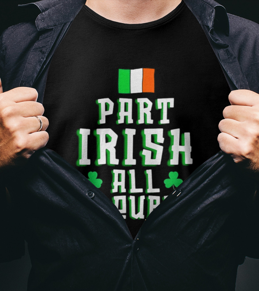 Part Irish All Trouble St Patricks Day Shamrock Flag T-Shirt