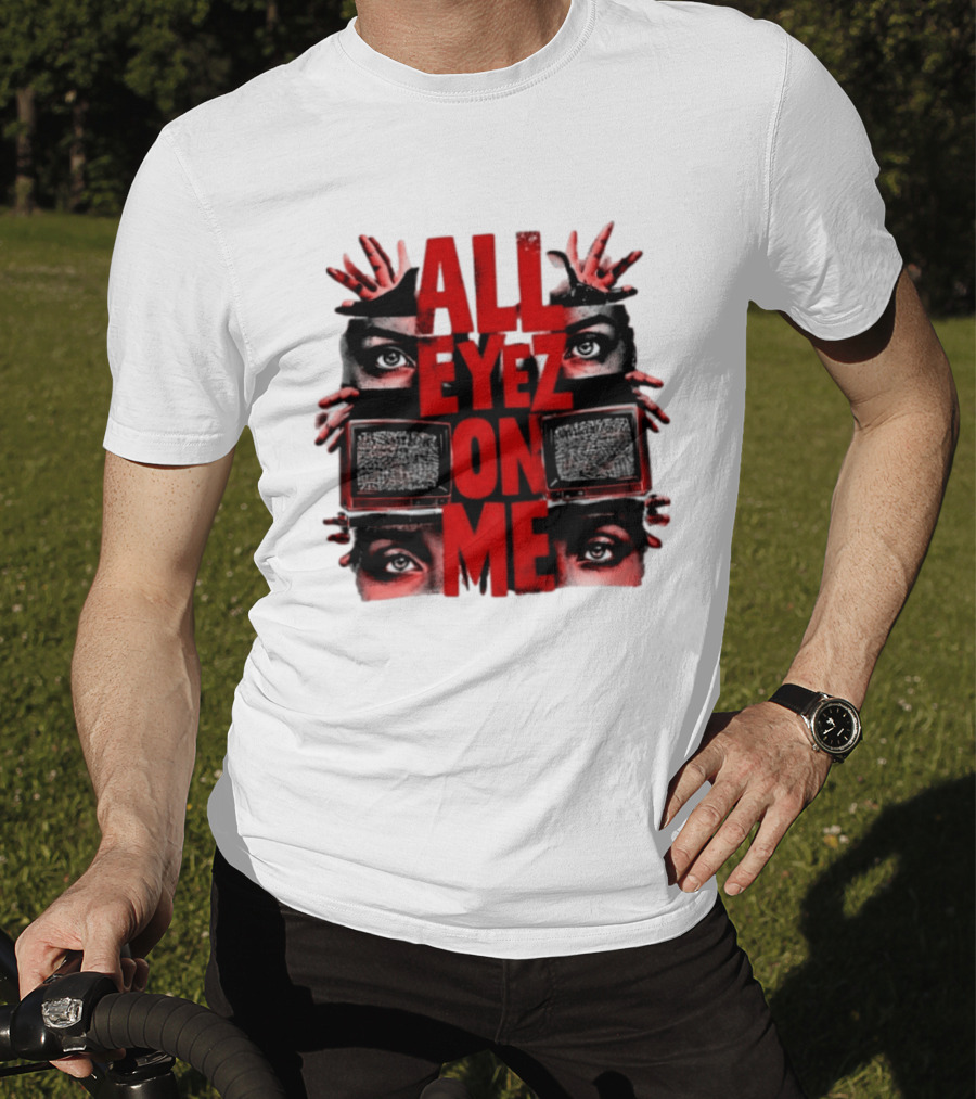 All Eyez On Me Tupac Shakur 2Pac Hip Hop Television And Eyes T-Shirt
