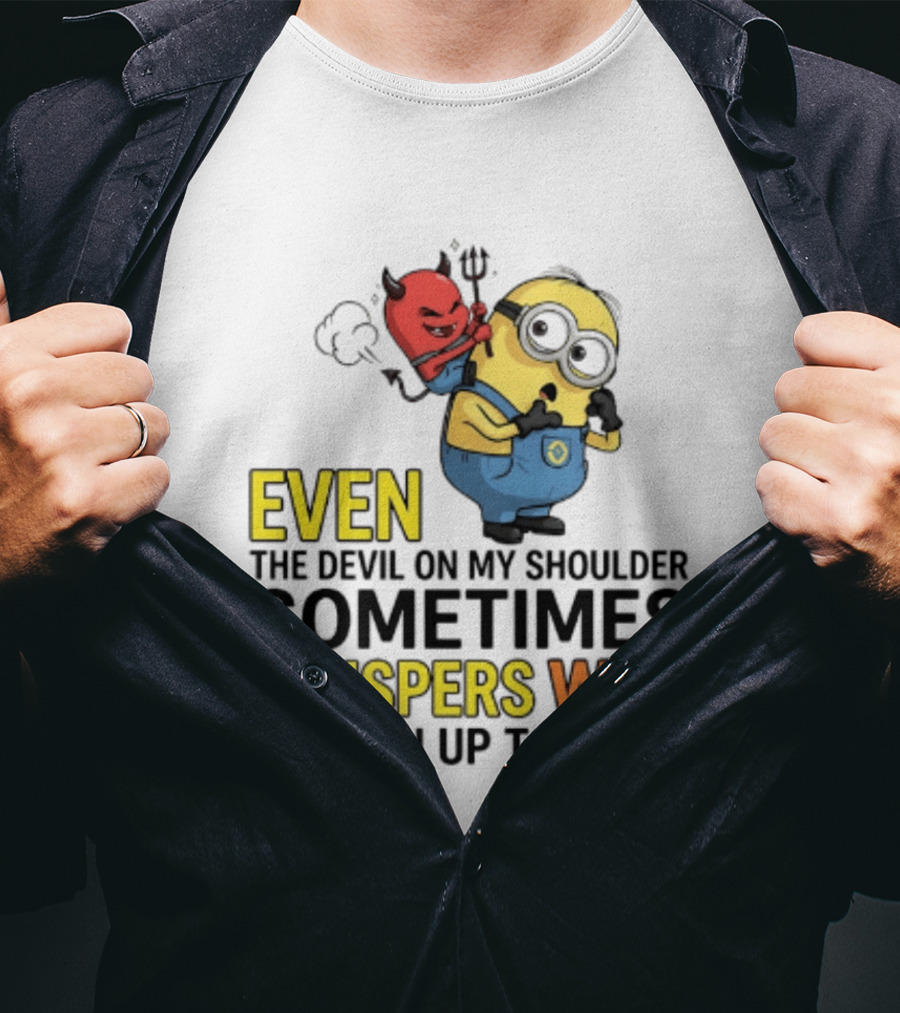 Minion Devil On My Shoulder Sometimes Whispers Wtf Are You Up To Now T-Shirt