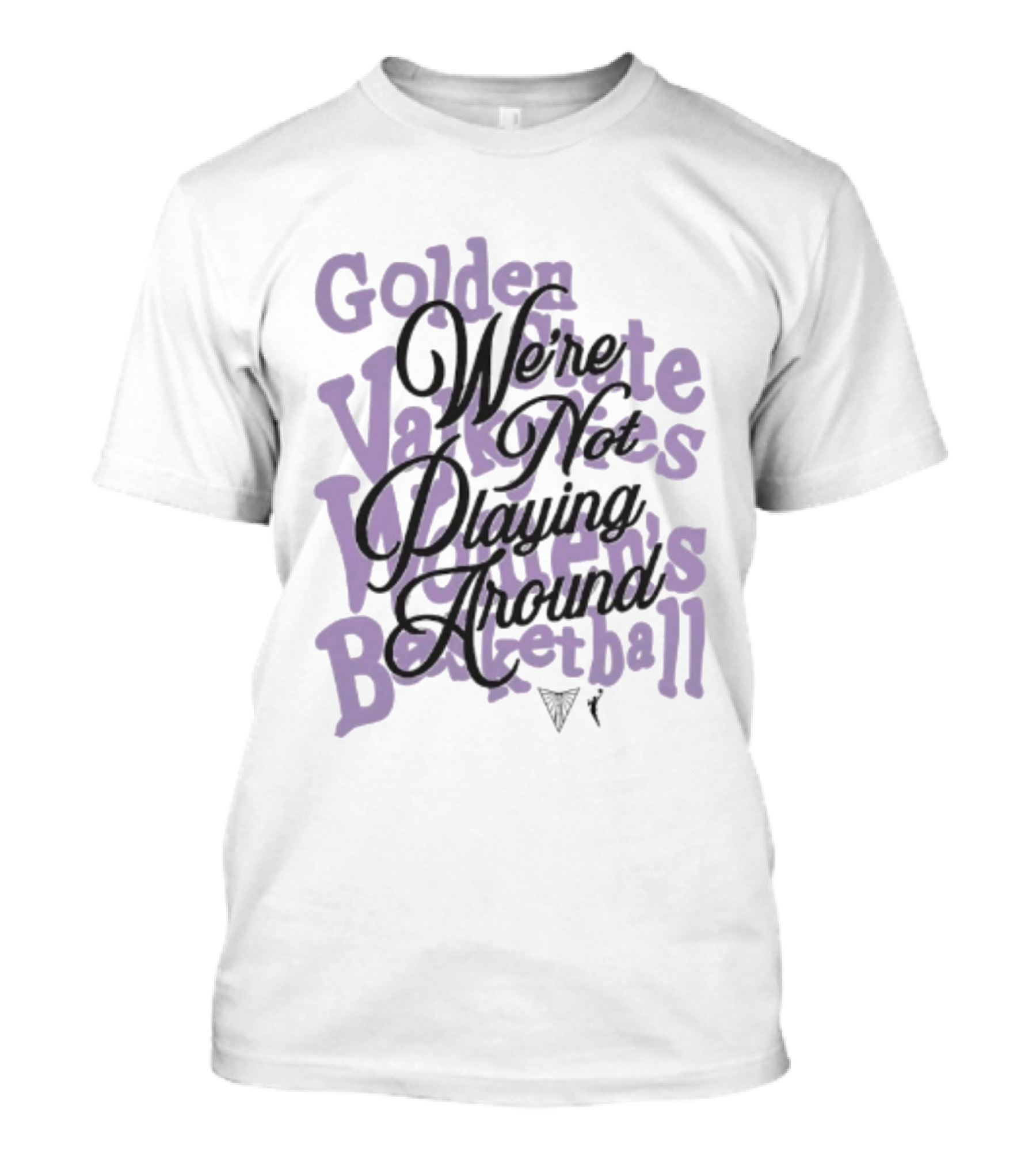 Golden State Valkyries Women's Basketball We're Not Playing Around T-Shirt