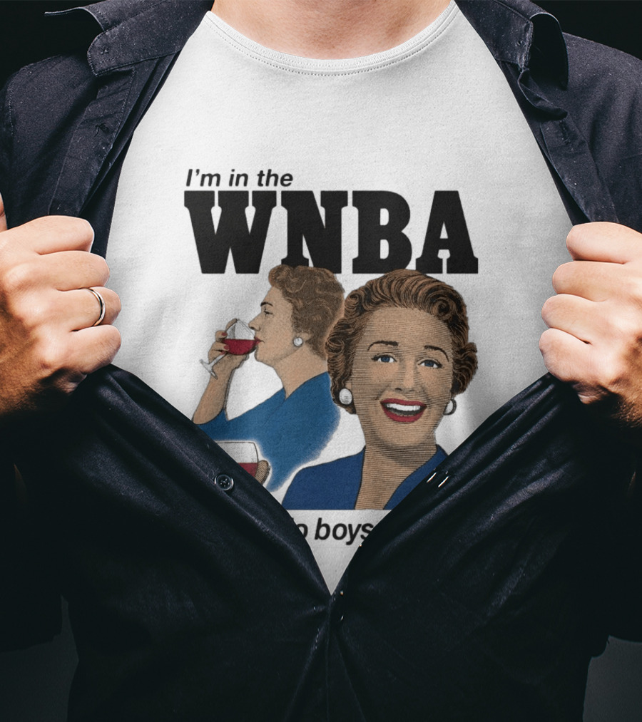 I'm In The WNBA Wine No Boys Allowed T-Shirt