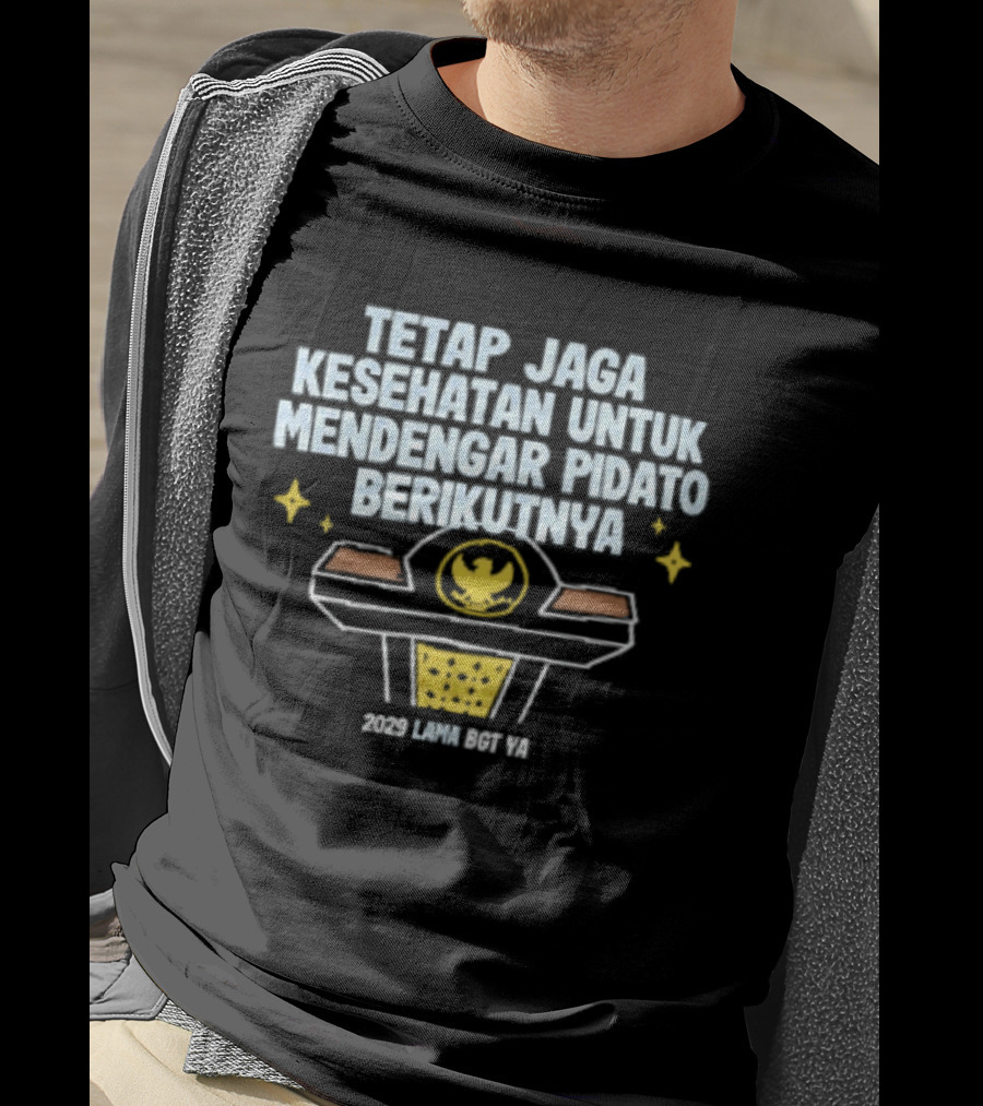 Tetap Jaga Kesehatan Untuk Mendengar Pidato Berikutnya 2029 Lama Bgt Ya T-Shirt