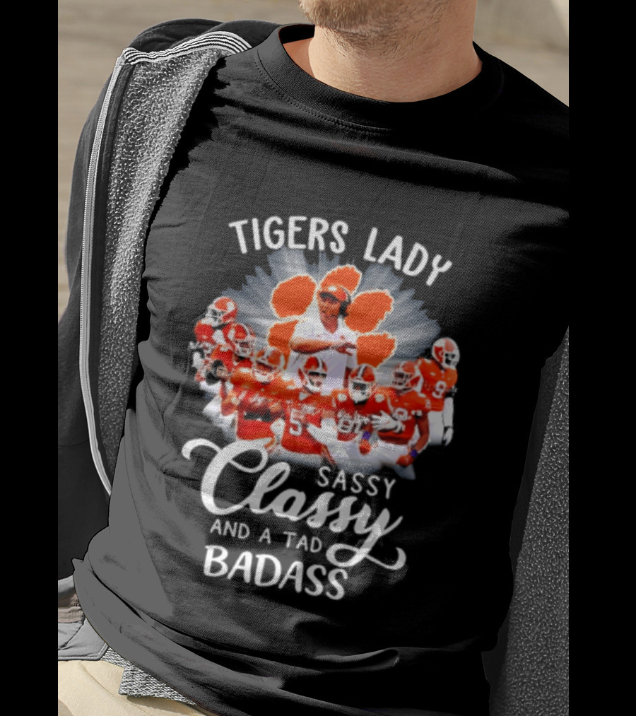 Tigers Lady Sassy Classy And A Tad Badass Clemson Football Signatures T-Shirt