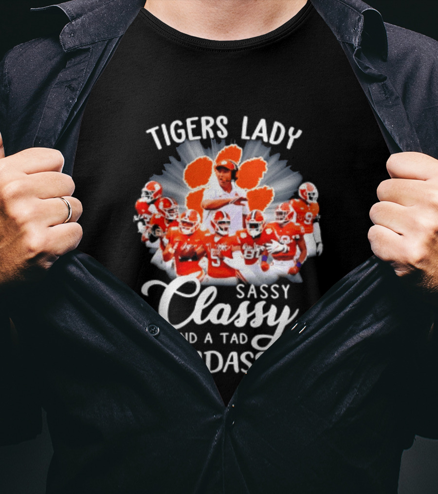 Tigers Lady Sassy Classy And A Tad Badass Clemson Football Signatures T-Shirt