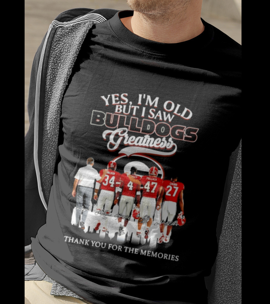 Yes I'm Old But I Saw Bulldogs Greatness Thank You For The Memories T-Shirt