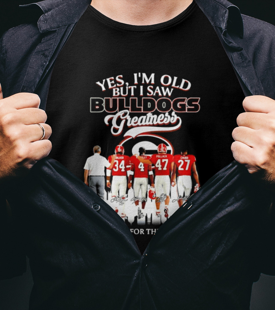 Yes I'm Old But I Saw Bulldogs Greatness Thank You For The Memories T-Shirt