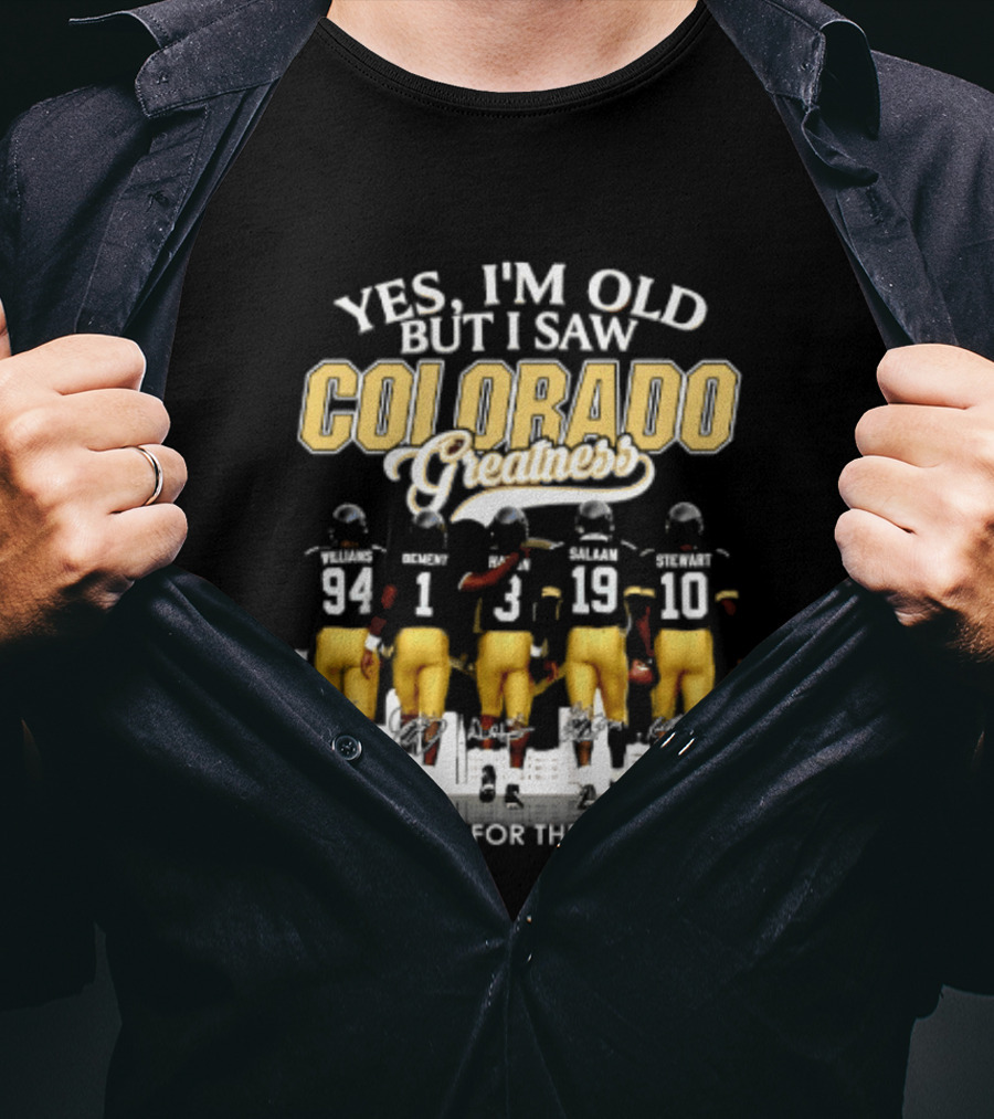 Yes I'm Old But I Saw Colorado Greatness Football Legacy Thank You For The Memories T-Shirt