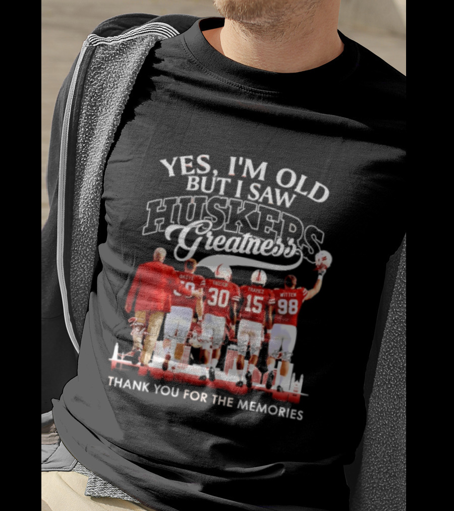 Yes I'm Old But I Saw Huskers Greatness Thank You For The Memories T-Shirt