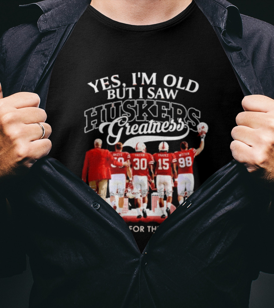Yes I'm Old But I Saw Huskers Greatness Thank You For The Memories T-Shirt
