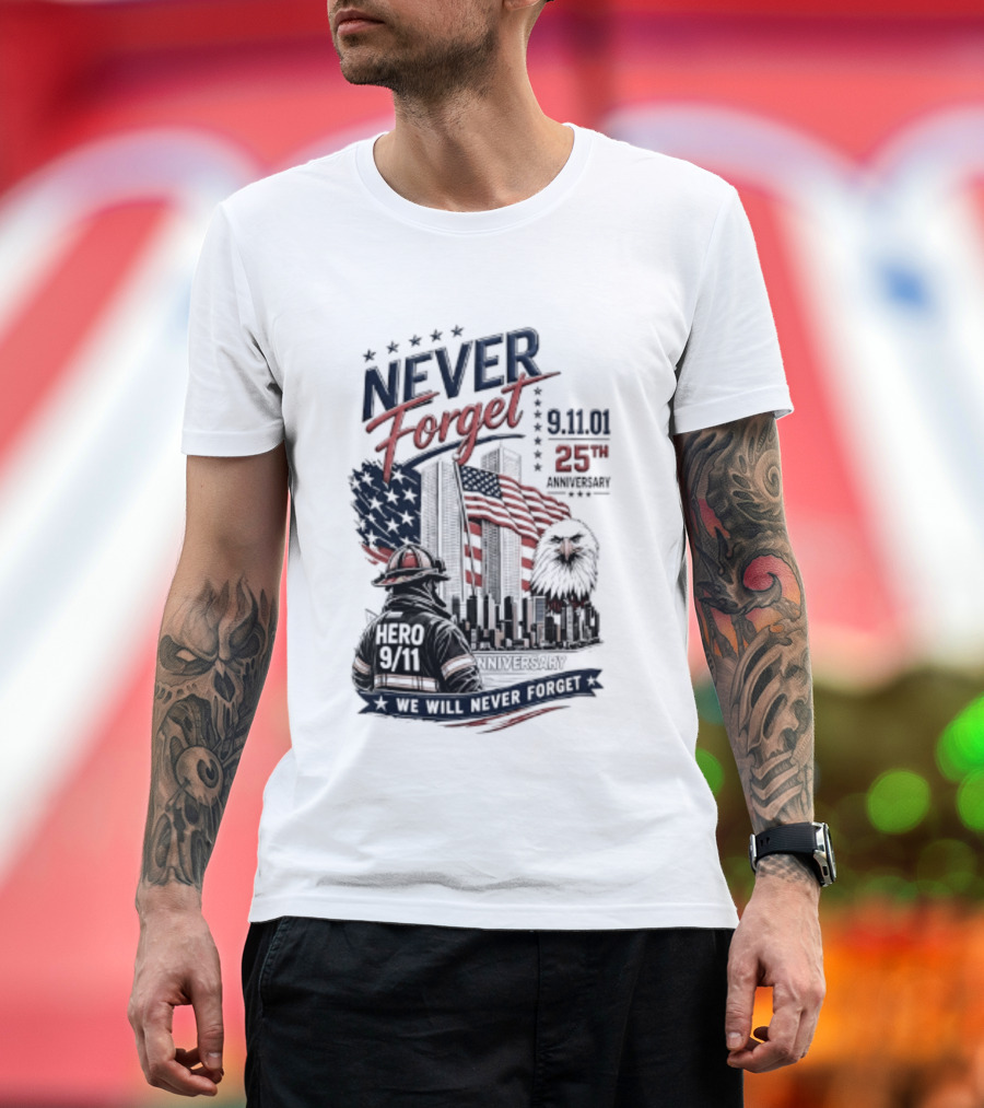 Never Forget 9.11 25th Anniversary Hero We Will Never Forget T-Shirt