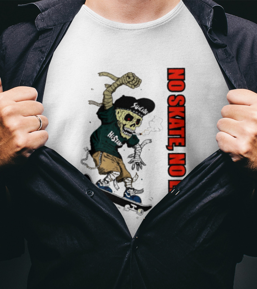 Skeleton Mummy Hi Stan No Skate No Life Skateboarding Skeleton T-Shirt