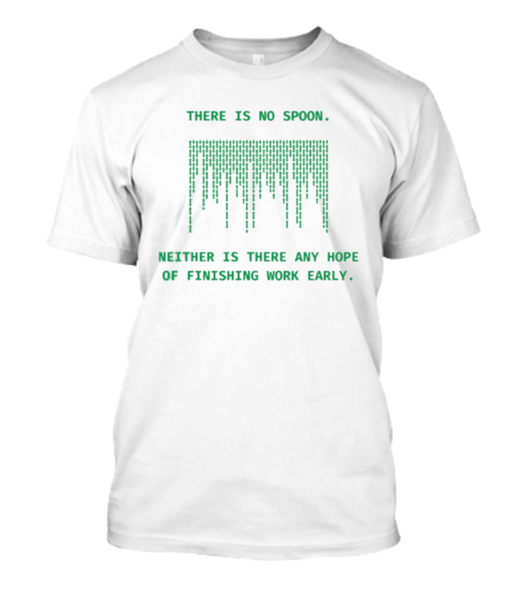 There Is No Spoon Neither Is There Any Hope Of Finishing Work Early Matrix T-Shirt