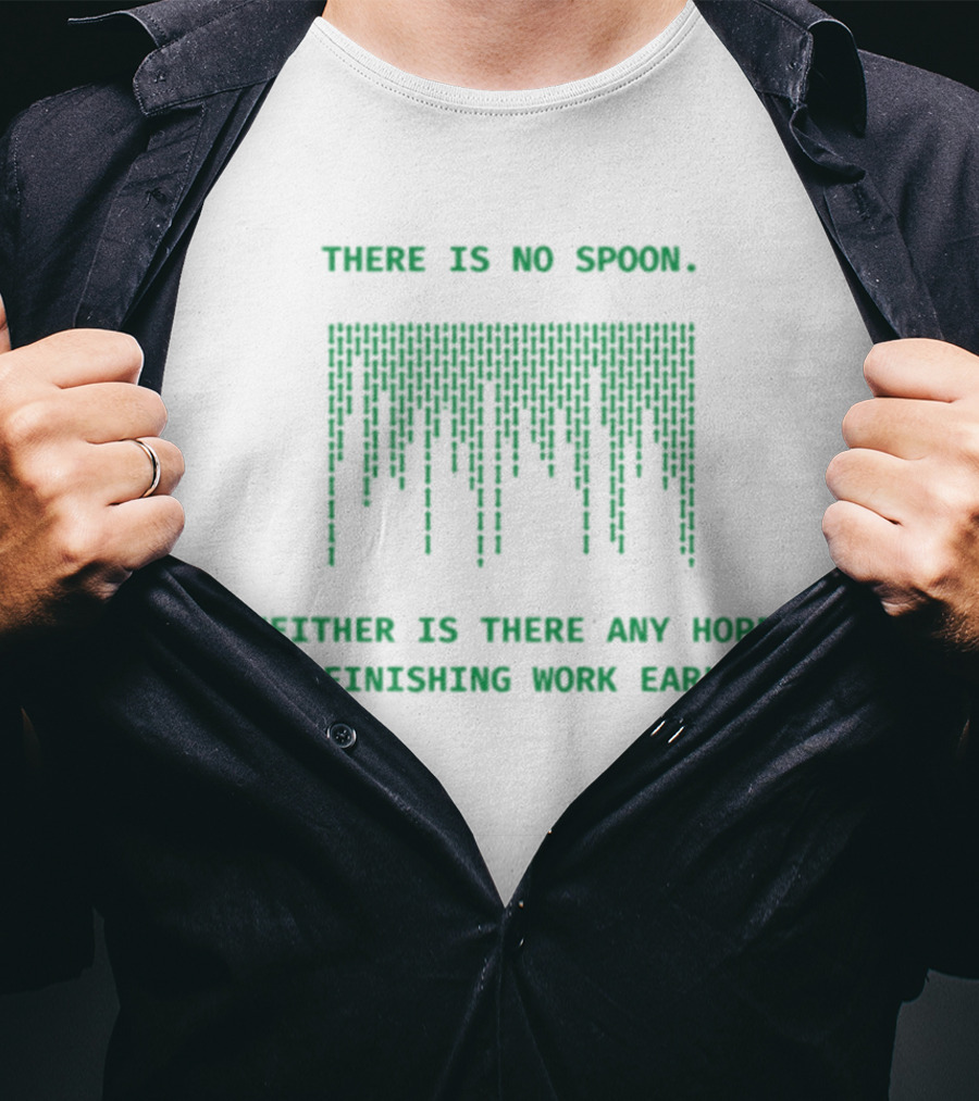 There Is No Spoon Neither Is There Any Hope Of Finishing Work Early Matrix T-Shirt
