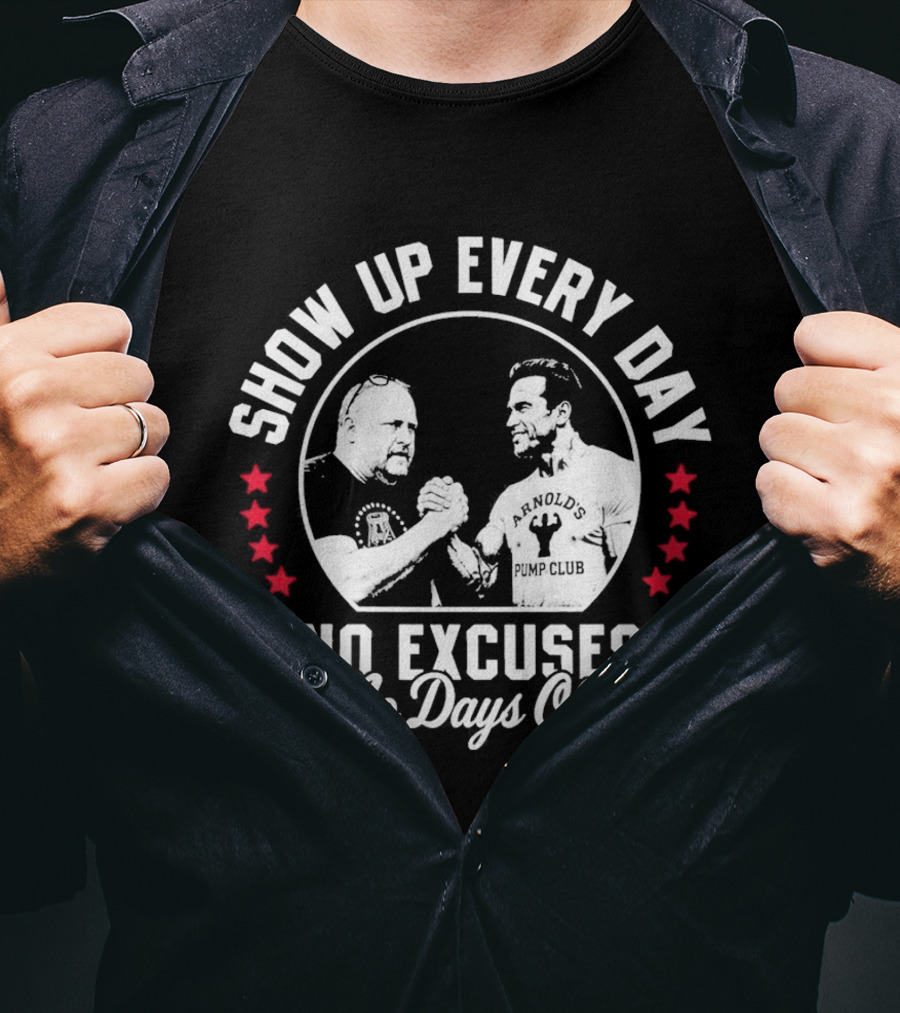 Show Up Every Day No Excuses No Days Off T-Shirt