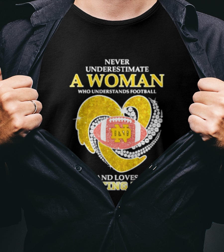 Never Underestimate A Woman Who Understands Football And Loves Fighting Irish T-Shirt