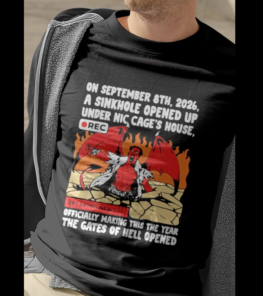 Nicolas Cage Sinkhole Opens Gates Of Hell September 6th 2026 Breaking News T-Shirt