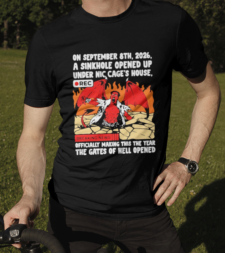 Nicolas Cage Sinkhole Opens Gates Of Hell September 6th 2026 Breaking News T-Shirt