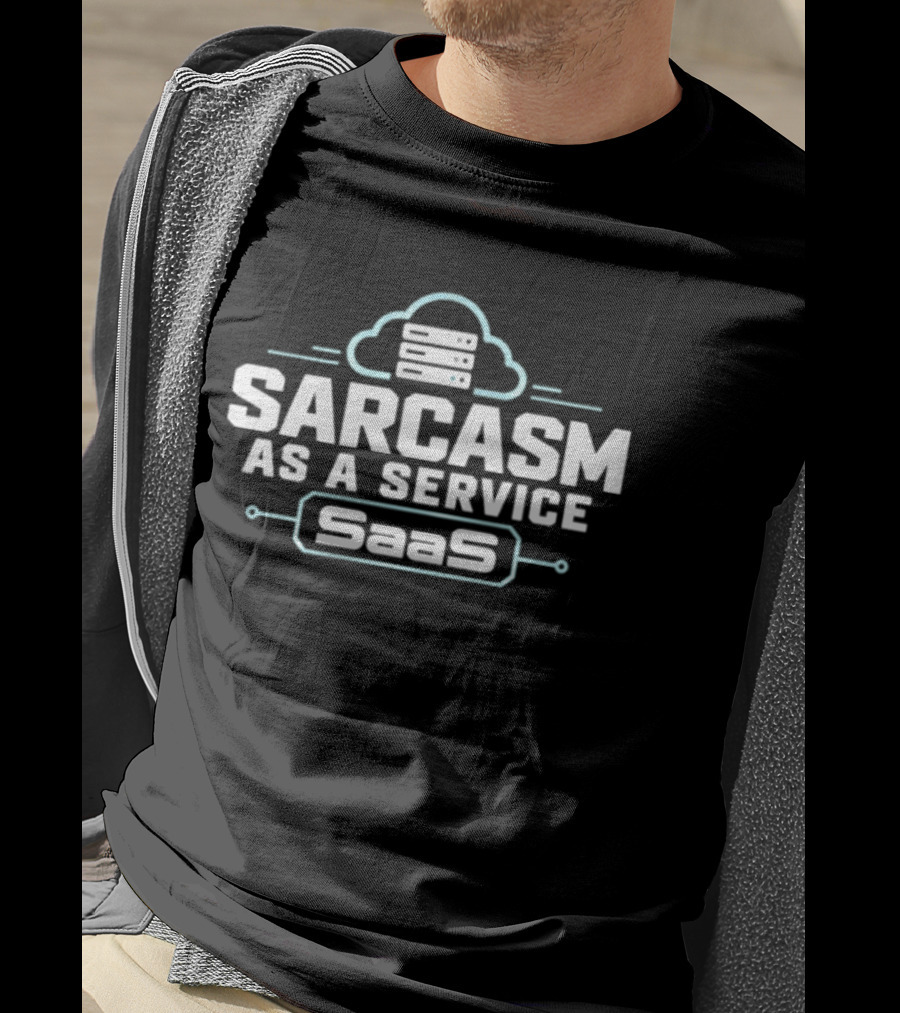 Sarcasm As A Service SaaS Cloud Computing Developer T-Shirt