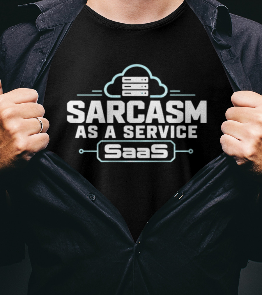 Sarcasm As A Service SaaS Cloud Computing Developer T-Shirt