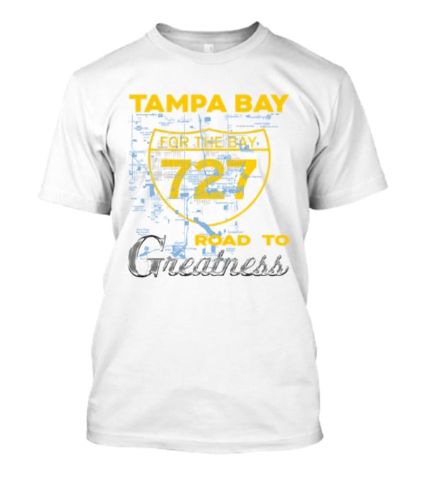 Tampa Bay 727 Road To Greatness For The Bay T-Shirt