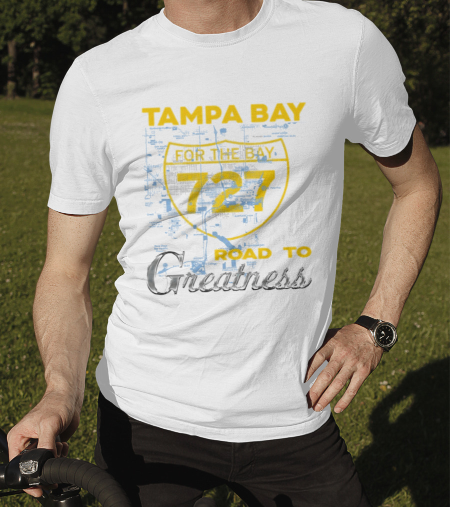 Tampa Bay 727 Road To Greatness For The Bay T-Shirt