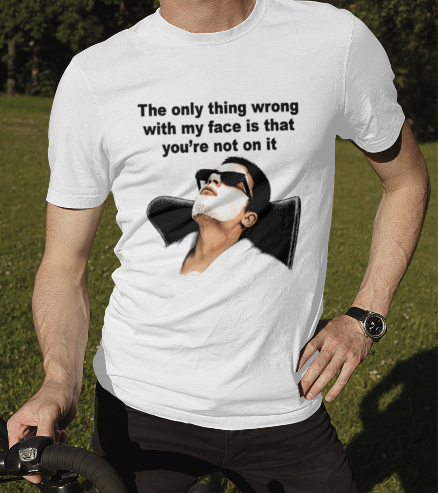 The Only Thing Wrong With My Face Is That You're Not On It Sunglasses Humor T-Shirt