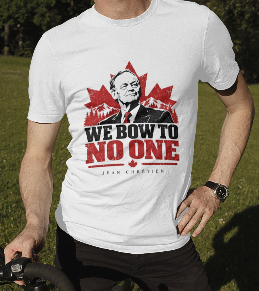 We Bow To No One Jean Chrétien Canada Maple Leaf Leadership T-Shirt