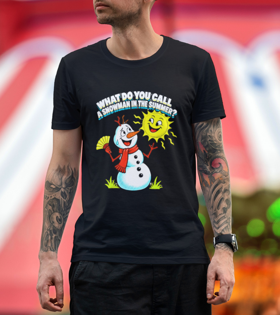 What Do You Call A Snowman In The Summer A Puddle Funny Sun And Fan T-Shirt
